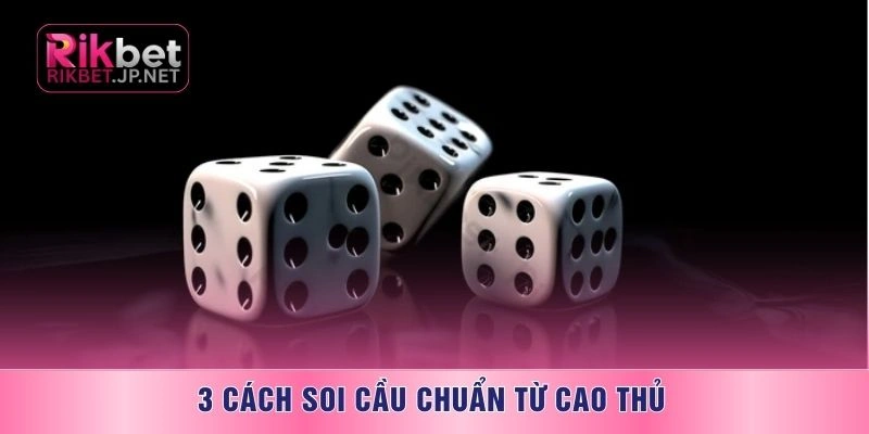 3 cách soi cầu chuẩn từ cao thủ