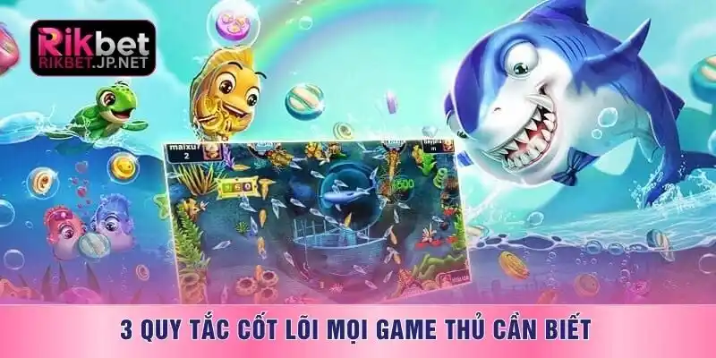 3 quy tắc cốt lõi mọi game thủ cần biết