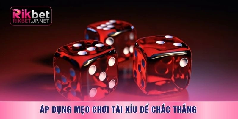 Áp dụng mẹo chơi tài xỉu để chắc thắng