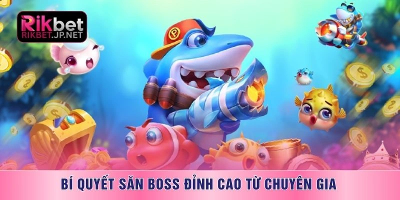 Bí quyết săn boss đỉnh cao từ chuyên gia