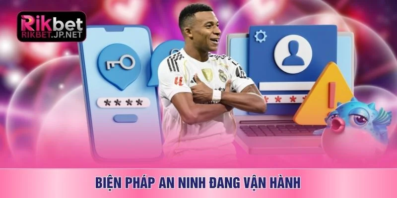 Biện pháp an ninh đang vận hành