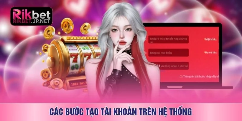 Các bước tạo tài khoản trên hệ thống