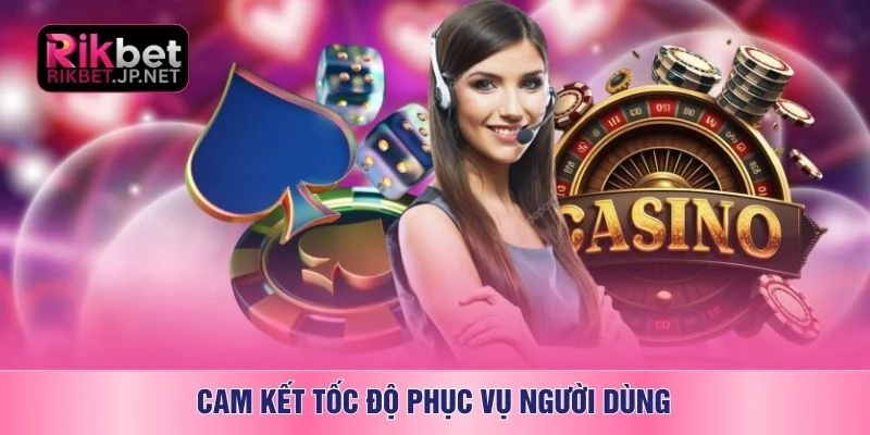 Cam kết tốc độ phục vụ người dùng