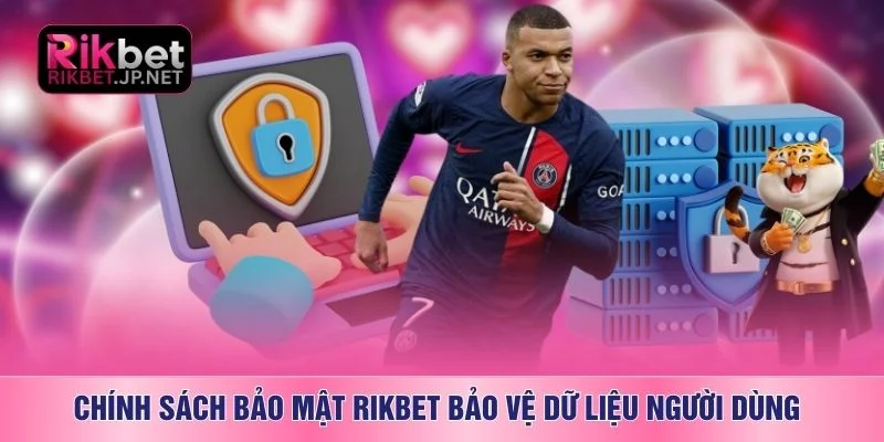Chính sách bảo mật RIKBET bảo vệ dữ liệu người dùng 