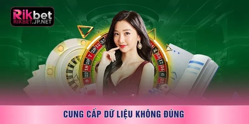 Cung cấp dữ liệu không đúng