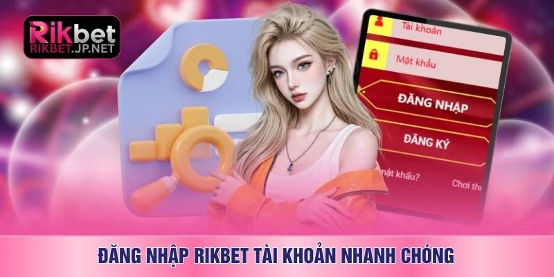 Đăng nhập RIKBET tài khoản nhanh chóng