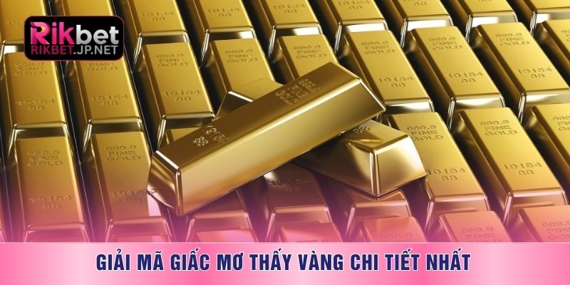 Giải mã giấc mơ thấy vàng chi tiết nhất