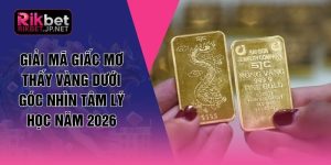Giải Mã Giấc Mơ Thấy Vàng Dưới Góc Nhìn Tâm Lý Học Năm 2026