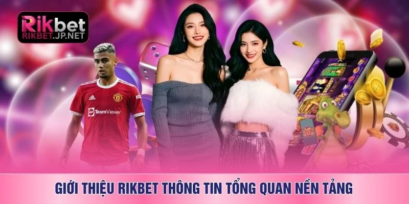 Giới thiệu RIKBET thông tin tổng quan nền tảng