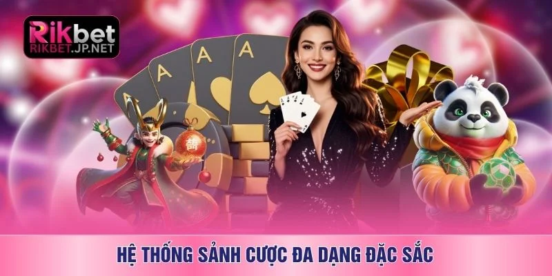 Hệ thống sảnh cược đa dạng đặc sắc