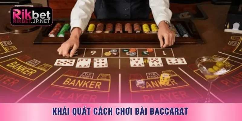 Khái quát cách chơi bài baccarat