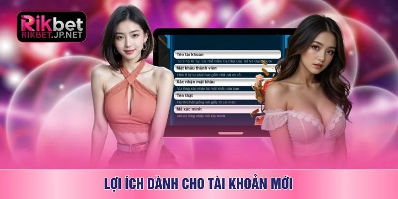 Lợi ích dành cho tài khoản mới