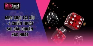 Mẹo Chơi Tài Xỉu - 3 Chiến Thuật Soi Cầu Chuẩn Xác Nhất