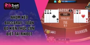 Nhóm Kéo Baccarat - Toàn Bộ Kiến Thức Cần Biết Tại RIKBET