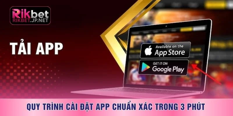 Quy trình cài đặt app chuẩn xác trong 3 phút