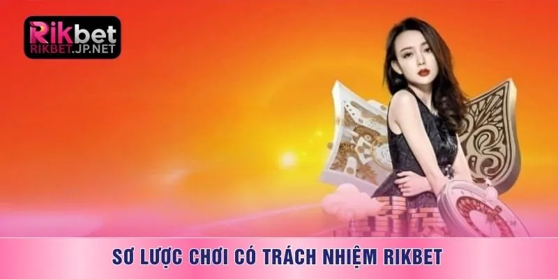 Sơ lược chơi có trách nhiệm RIKBET
