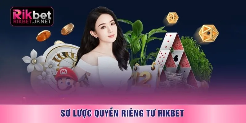 Sơ lược quyền riêng tư RIKBET