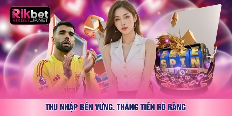Thu nhập bền vững, thăng tiến rõ ràng