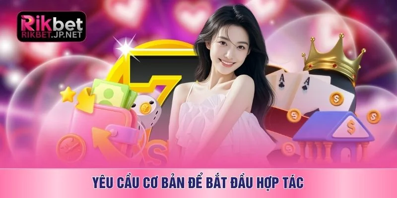 Yêu cầu cơ bản để bắt đầu hợp tác